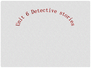 九年級英語上冊 Unit 6 Detective stories課件 牛津譯林版