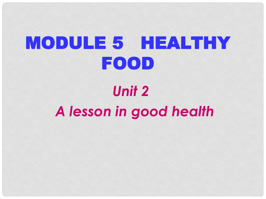 七年級(jí)英語(yǔ)上冊(cè) Module 5 Unit 2《A lesson in good health》課件 外研版_第1頁(yè)