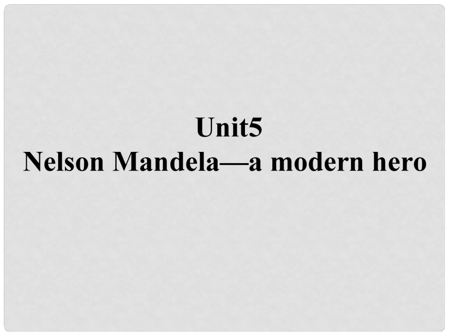 高考英語第一輪總復(fù)習(xí) Unit5《Nelson Mandelaa modern hero課件 新人教版必修1_第1頁