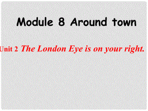 八年級(jí)英語(yǔ)上冊(cè) Module 8 Unit 2 The London Eye is on your right課件1 外研版