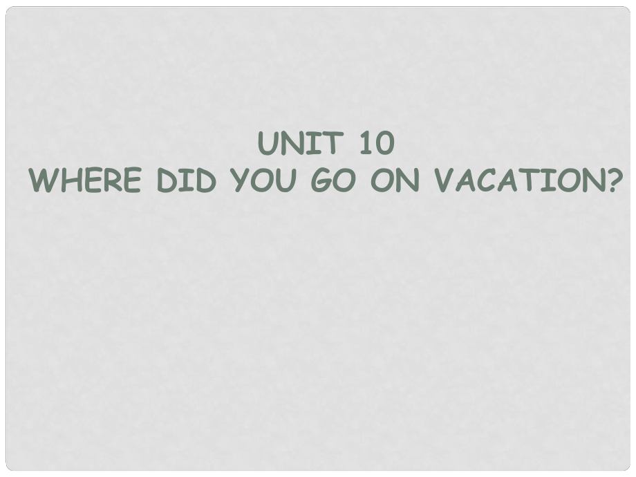 寧夏石嘴山市惠農(nóng)中學(xué)七年級(jí)英語(yǔ)《Unit 10 Where did you go on vacation》課件 人教新目標(biāo)版_第1頁(yè)