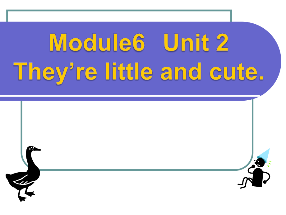 外研版（一起）一下Module 6《Unit 2 They’re little and cute》ppt課件5_第1頁