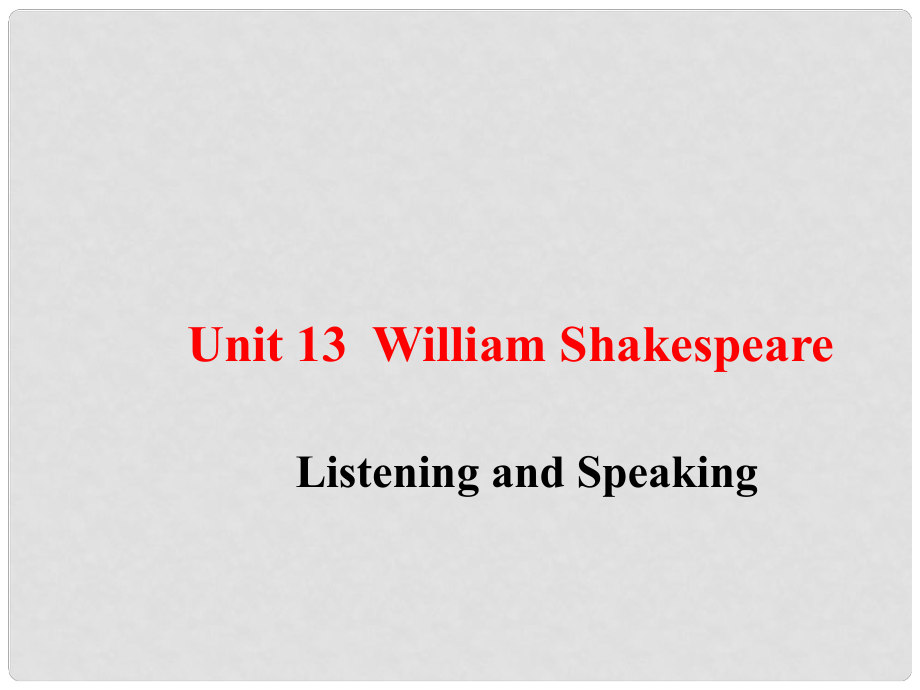 北京市房山區(qū)周口店中學(xué)九年級英語《Unit 13 William Shakespeare》課件 人教新目標版_第1頁