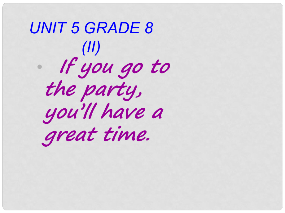 寧夏石嘴山市惠農(nóng)中學(xué)八年級英語《Unit 5 If you go to the party, you’ll have a great time》課件 人教新目標版_第1頁