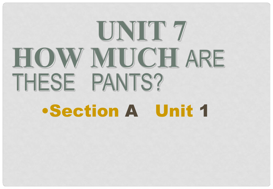 新七年級英語上冊 Unit 7 How much are these pants課件 人教新目標(biāo)版_第1頁