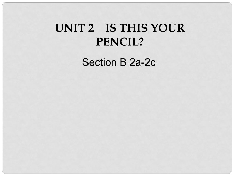 山東省臨沭縣七年級(jí)英語(yǔ)上冊(cè)《Unit 2 Is this your pencil 》課件4 人教新目標(biāo)版_第1頁(yè)