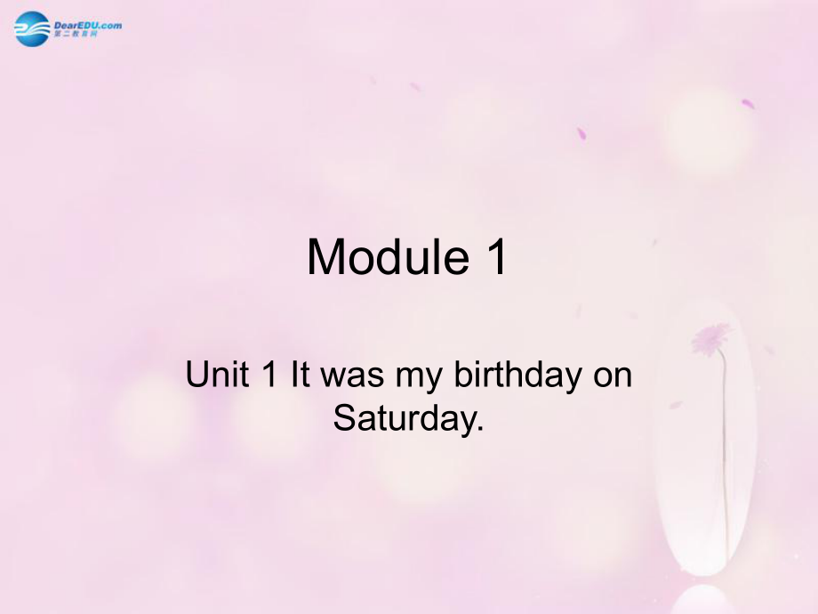 外研版小學英語Module 1 Unit 1 It was my birthday on Saturday課件1 外研版（一起）_第1頁