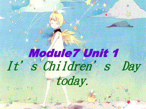 外研版（一起）二下Module 7《Unit 1 It’s Children’s Day today》ppt課件1