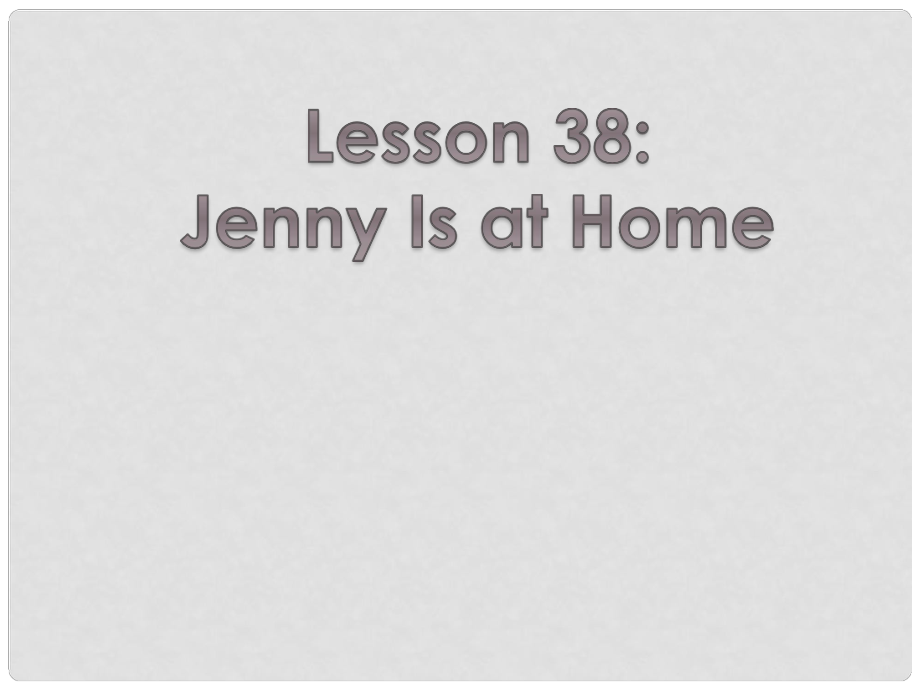 七年級(jí)英語(yǔ)上冊(cè) Unit 5《Family and Home》lesson 38 Jenny is at home課件2 冀教版_第1頁(yè)