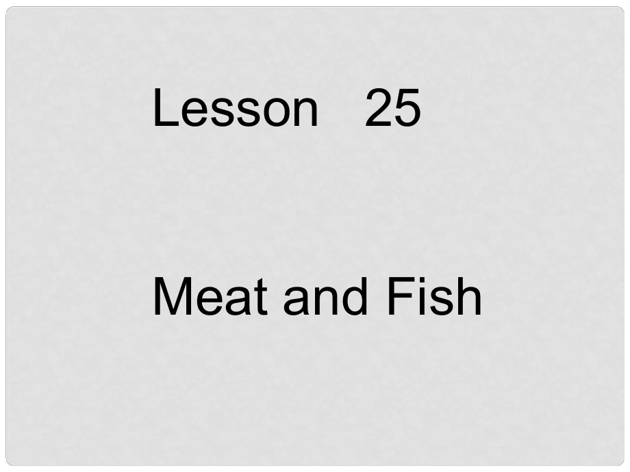 七年级英语上册 Unit 4 Food and Restaurants Lesson 25课件 冀教版_第1页