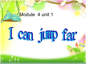 外研版小學(xué)英語Module 4《Unit 1 I can jump far》ppt課件3