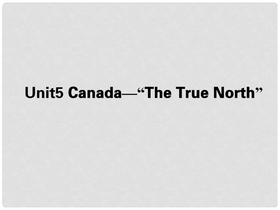 高考英語一輪復(fù)習(xí)15 Unit 5 Canada—“The True North”課件 新人教版必修3_第1頁