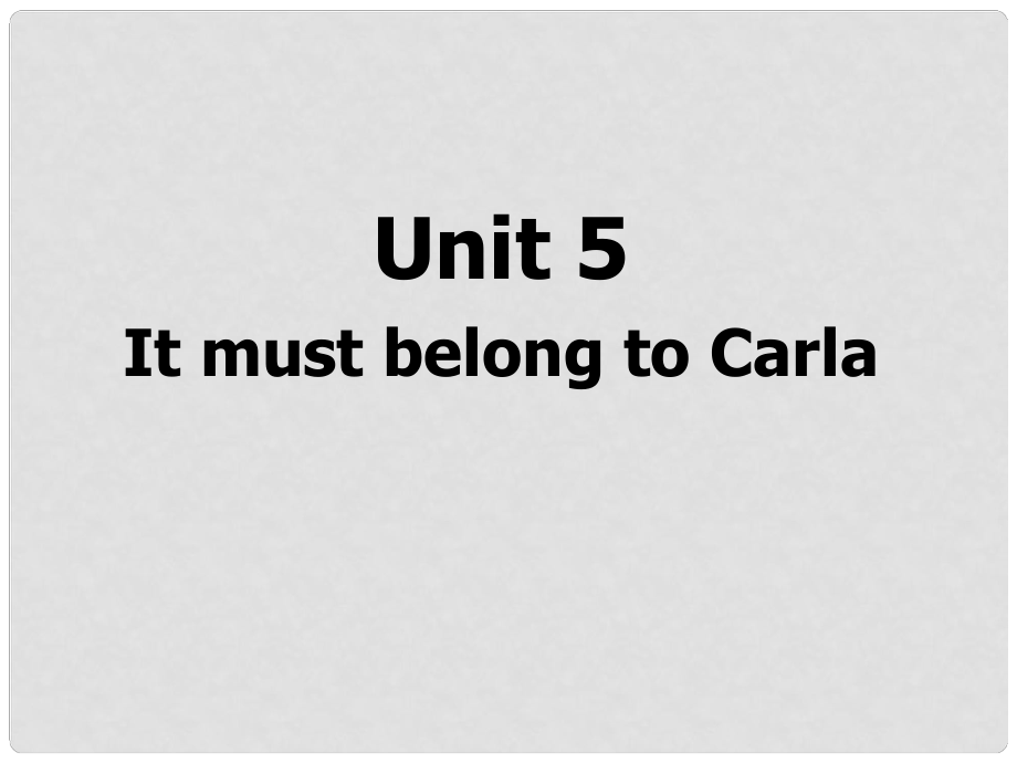 九年级英语上册《It must belong to Carla》课件 人教新目标版_第1页