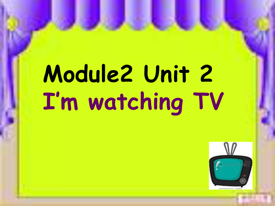 外研版小學(xué)英語(yǔ)Module 2《Unit 2 I’m watching TV》ppt課件2_第1頁(yè)