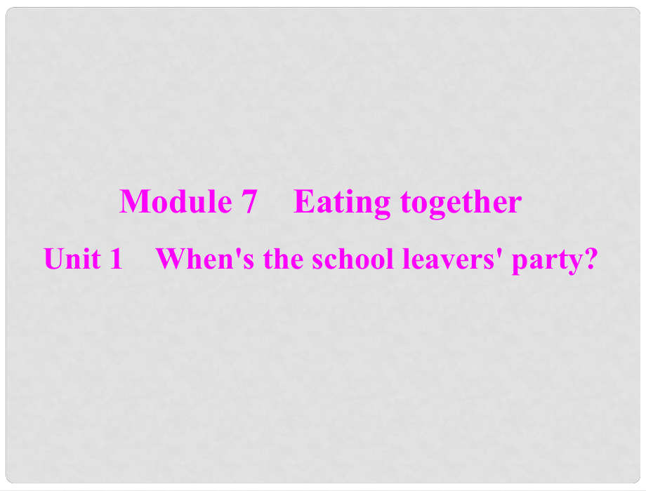 九年級英語下冊 module 7 unit 1 when's the school leavers' party？課件 外研版_第1頁