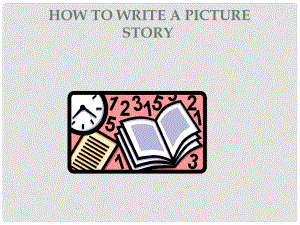 北京市房山區(qū)周口店中學(xué)高中英語《how to write a picture story》課件