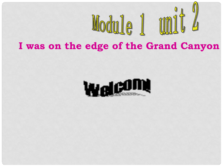 九年级英语上册 Module 1 Unit 2 I was on the edge of the Grand Canyon课件 外研版_第1页