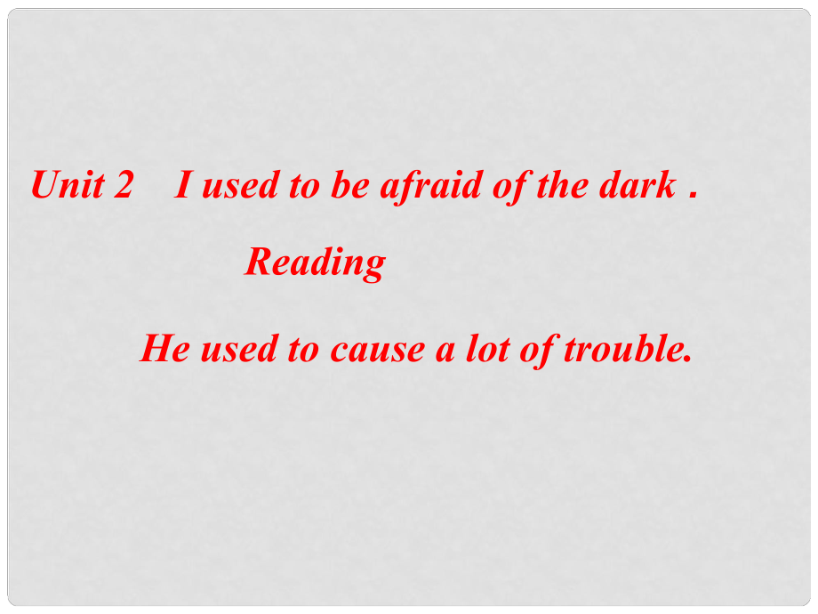 山東省棗莊四中九年級(jí)英語(yǔ)《Unit 2 I used to be afraid of the dark》課件 人教新目標(biāo)版_第1頁(yè)