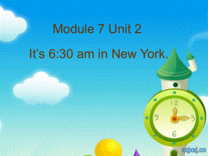 外研版一起小學(xué)英語四下《Module 7Unit 2 It's 6_30 am in New York.》PPT課件