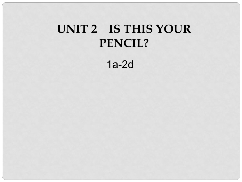 山東省臨沭縣七年級英語上冊《Unit 2 Is this your pencil 》課件1 人教新目標(biāo)版_第1頁