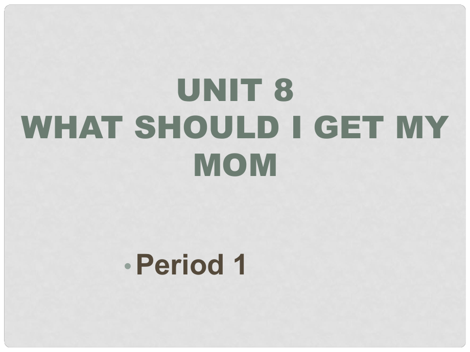 寧夏石嘴山市惠農(nóng)中學(xué)八年級英語《Unit 8 What should I get my mom》課件 人教新目標(biāo)版_第1頁