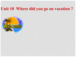 云南省祥云縣七年級(jí)英語(yǔ)《Where did you go on vacation》課件