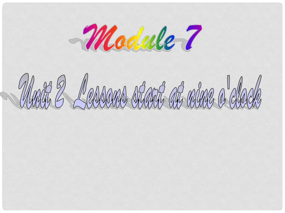 天津市葛沽第三中學七年級英語上冊 Module 7 Unit 2《Lessons start at nine o’clock》課件1 外研版_第1頁