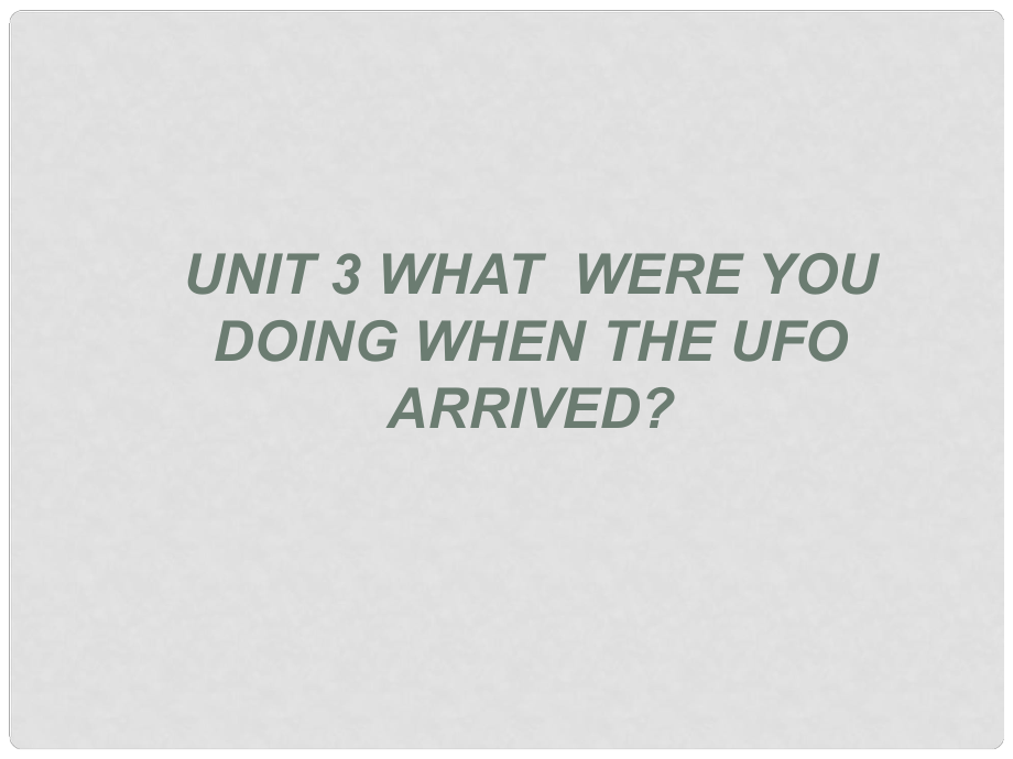 寧夏石嘴山市惠農(nóng)中學八年級英語《Unit 3 What were you doing when the UFO arrived》課件 人教新目標版_第1頁