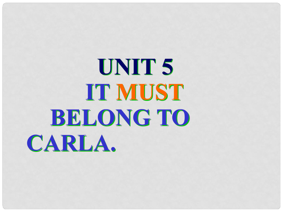 四川省江油市九年級(jí)英語(yǔ)《Unit 5 It must belong to Carla》Section A 課件 人教新目標(biāo)版_第1頁(yè)