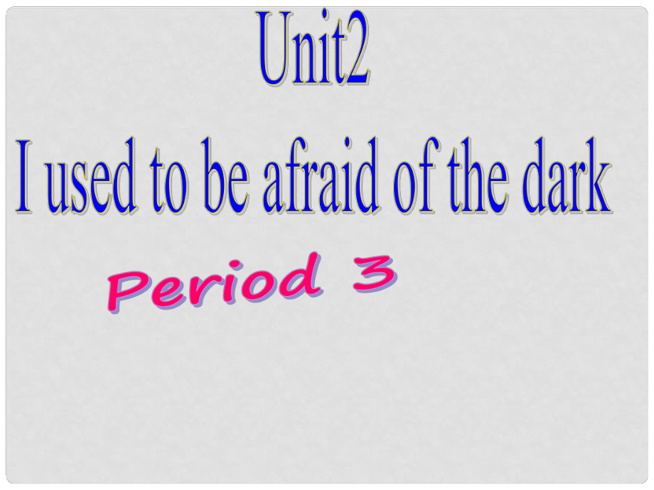 山東省臨沭縣九年級英語《Unit 2 I used to be afraid of the dark》課件2 人教新目標版_第1頁