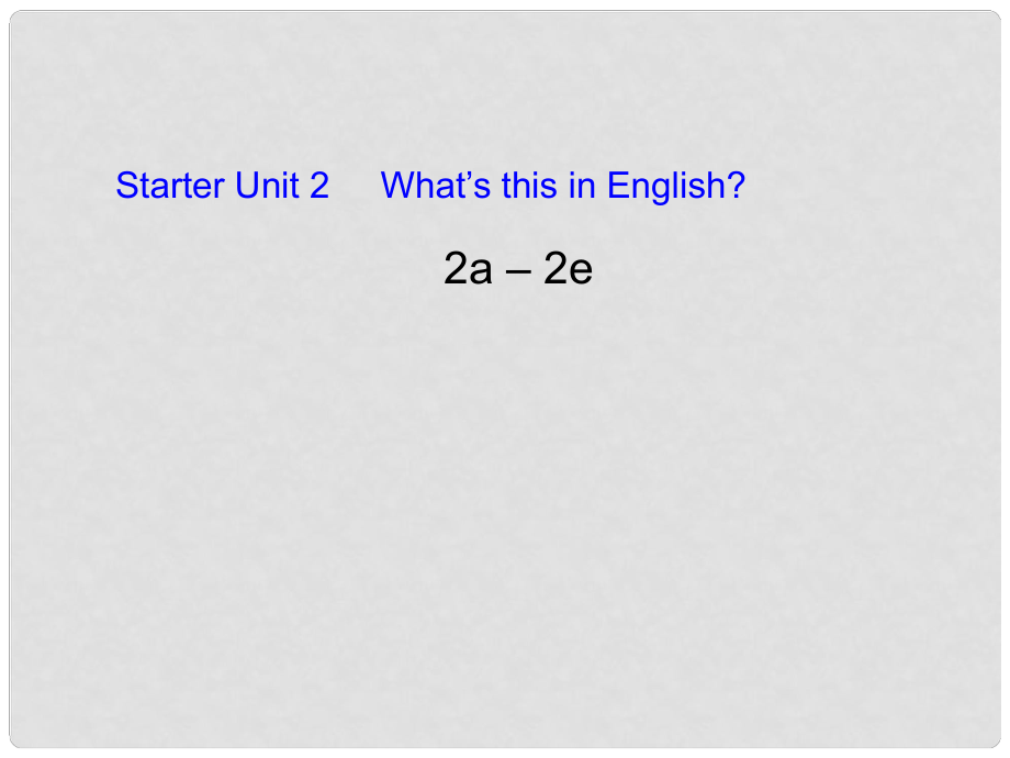 七年級英語上冊 Starter Unit2 What's this in English 2a2e課件 人教新目標版_第1頁