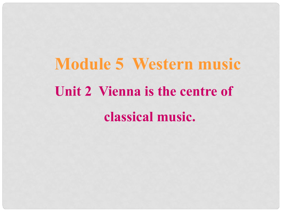 八年級英語上冊 Module 5 Western music Unit2課件 外研版_第1頁