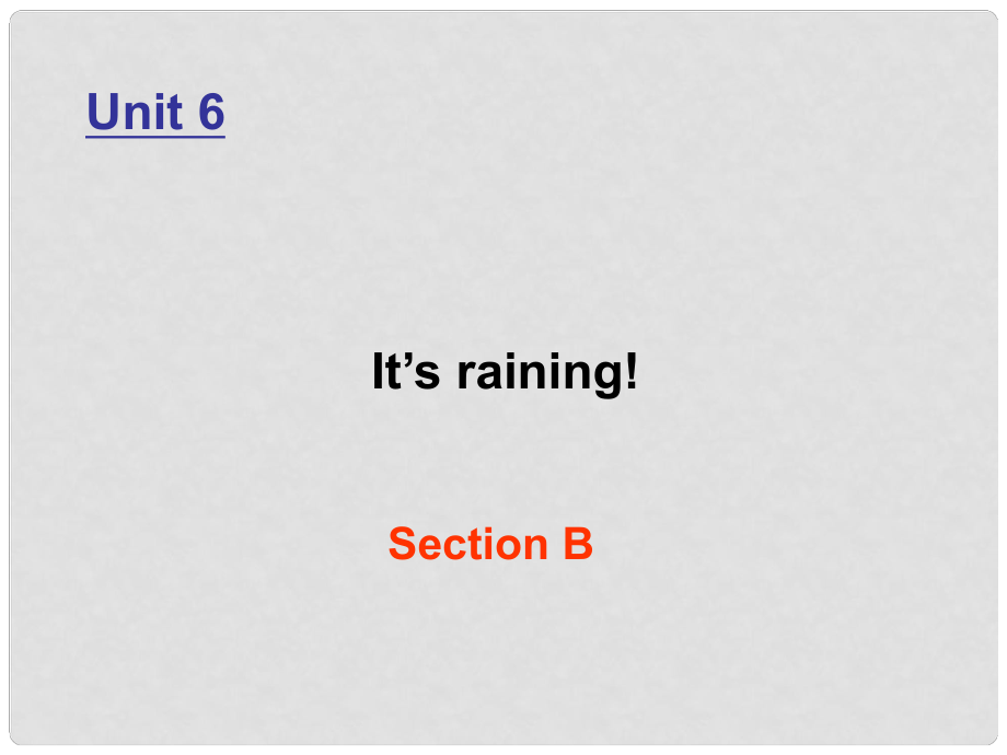 山東省鄒城市北宿中學(xué)七年級(jí)英語(yǔ)下冊(cè) Unit 6 《It’s raining》Section B課件 人教新目標(biāo)版_第1頁(yè)