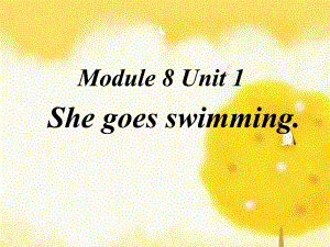 外研版小學英語Module 8《Unit 1 She goes swimming》ppt課件1