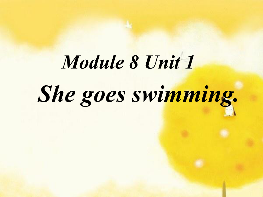 外研版小学英语Module 8《Unit 1 She goes swimming》ppt课件1_第1页