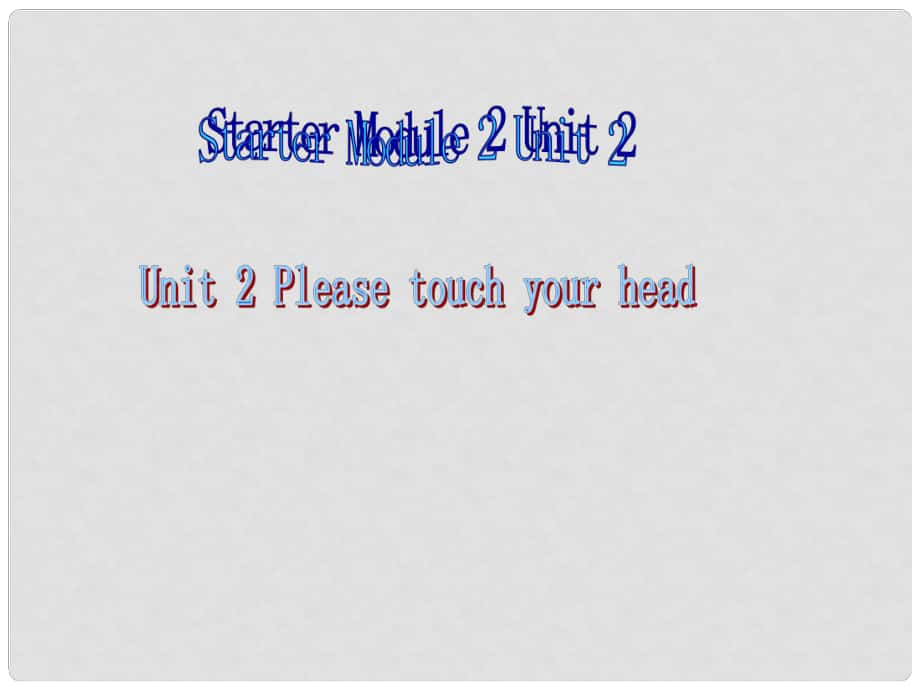 七年級英語上冊 Starter Module 2 Unit 2 Please touch your head課件2 外研版_第1頁