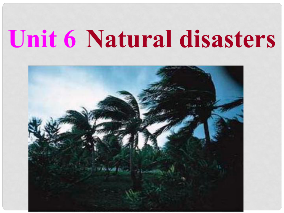 江蘇省沭陽縣錢集中學(xué)八年級(jí)英語上冊(cè)《Unit6 Natural disasters》課件 牛津版_第1頁