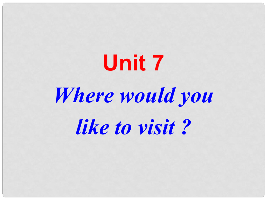 寧夏石嘴山市惠農中學九年級英語《Unit 7 Where would you like to visit》課件 人教新目標版_第1頁