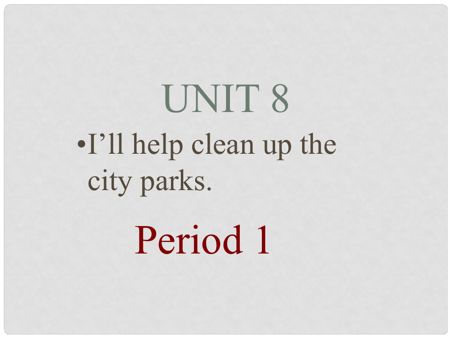 江蘇省海門市正余初級中學九年級英語全冊《Unit 8 I’ll help clean up the city parks.》課件 人教新目標版_第1頁