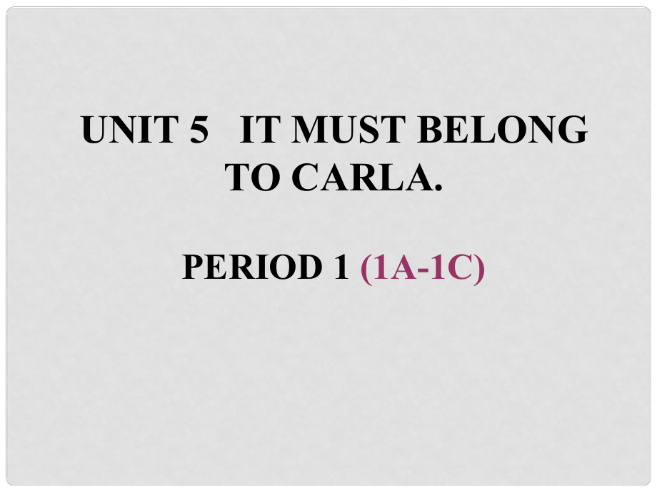 寧夏賀蘭四中九年級(jí)英語(yǔ)全冊(cè)《Unit 5 It must belong to Carla》課件 人教新目標(biāo)版_第1頁(yè)