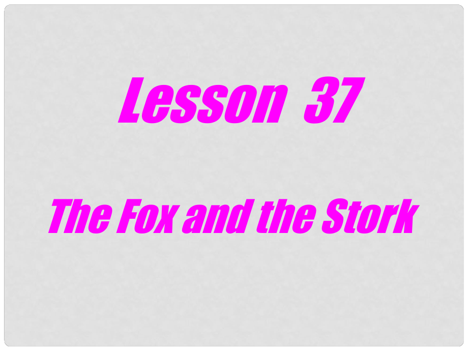 陜西省漢中市陜飛二中九年級英語下冊 Unit 5 Culture Shapes Us Lesson 37 The Fox and the Stork課件 冀教版_第1頁