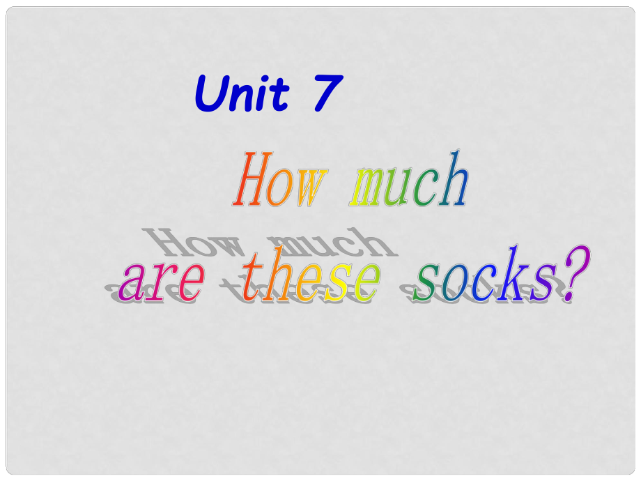 七年級(jí)英語(yǔ)上冊(cè) Unit 7 How much are these socks課件 （新版）人教新目標(biāo)版_第1頁(yè)