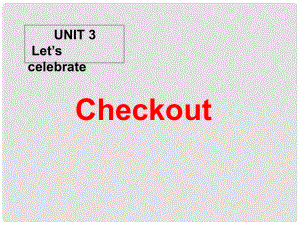 江蘇省太倉市第二中學七年級英語上冊《Unit 3 Let’s celebrate Checkout》課件 牛津版