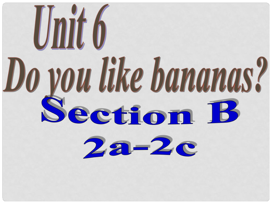 七年級英語上冊 Unit 6 Do you like bananas Section B 2a2c課件 人教新目標(biāo)版_第1頁