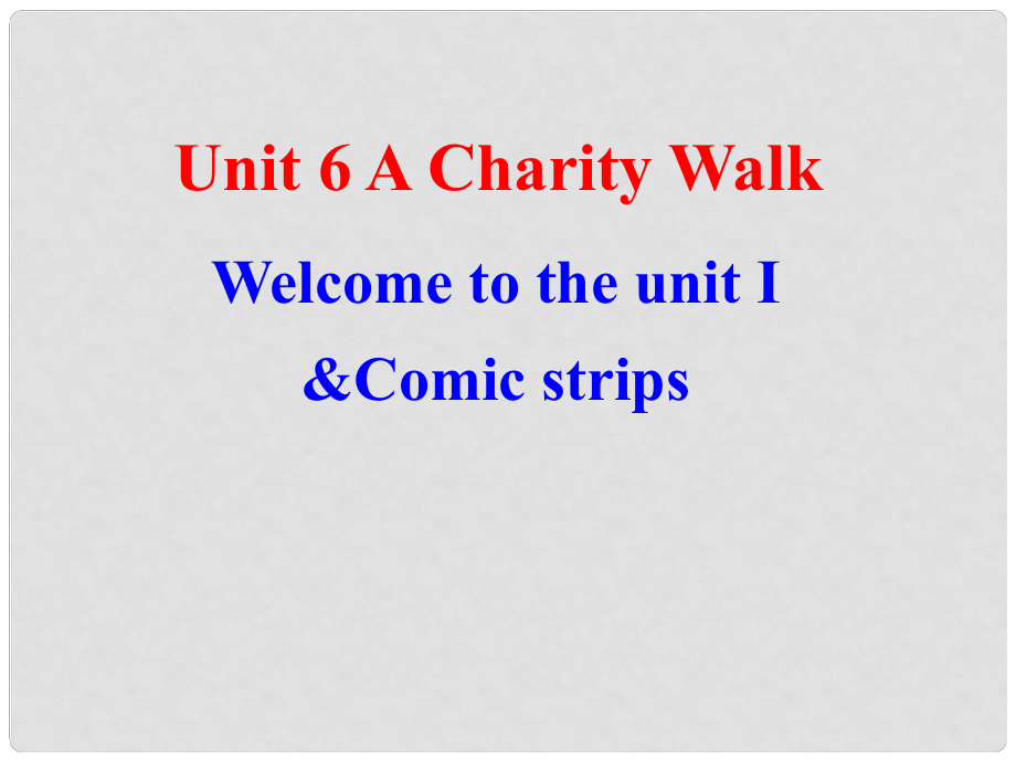 江蘇省太倉(cāng)市第二中學(xué)八年級(jí)英語(yǔ)下冊(cè) 8B Unit 6 A Charity Walk Welcome to the unit I課件 人教新目標(biāo)版_第1頁(yè)