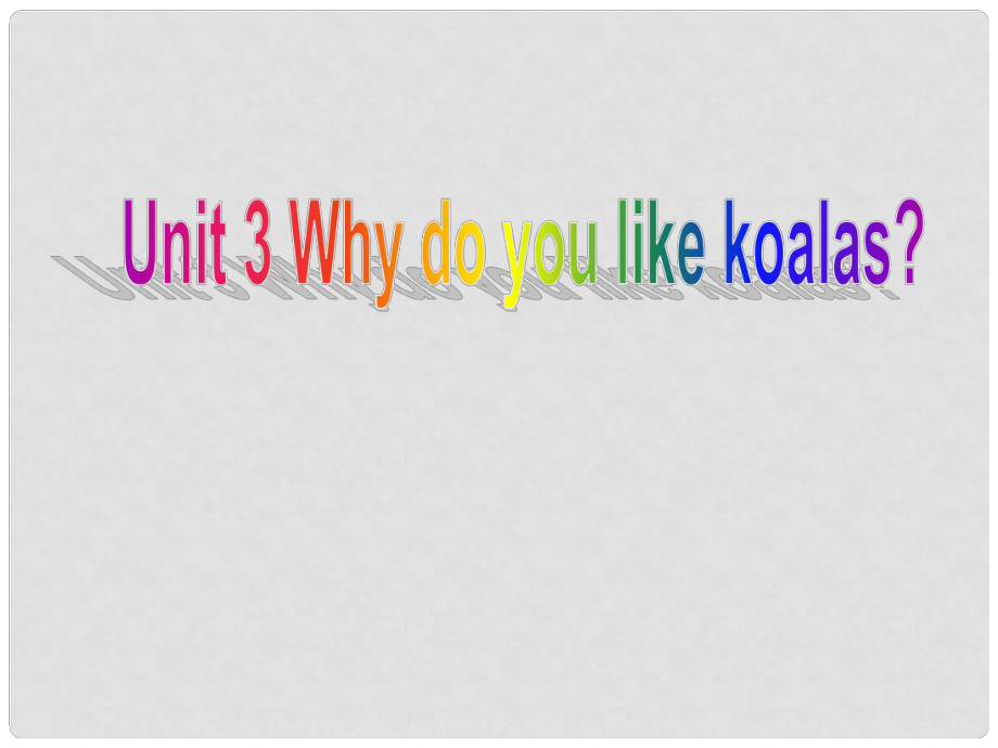 浙江省杭州市三墩中學七年級英語上冊《Unit3 Why do you like koalas？》課件 人教新目標版_第1頁