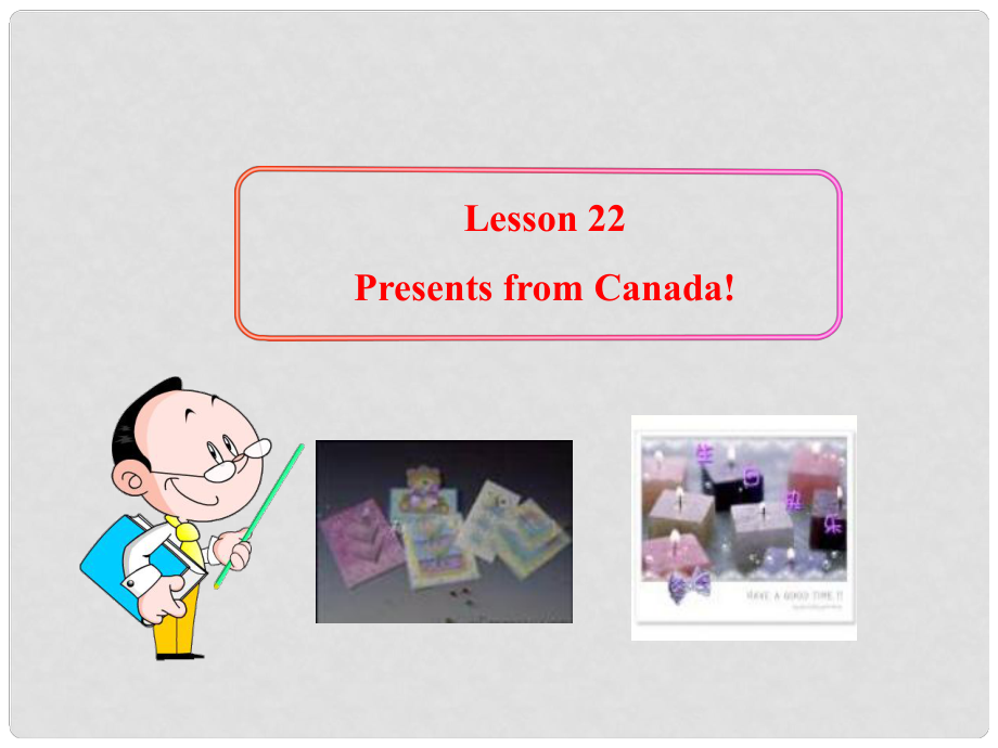 八年级英语上册 Unit 3 Families Celebrate Together Lesson 22 Presents from Canada!课件 冀教版_第1页
