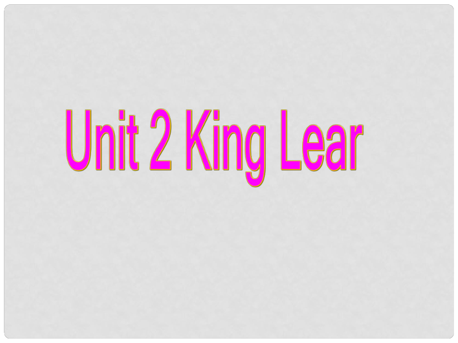 山東省冠縣武訓高級中學高中英語 Unit2《King Lear》課件 新人教版選修10_第1頁