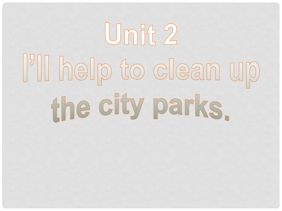 季八年級(jí)英語(yǔ)下冊(cè) Unit 2 I'll help to clean up the city parks Section A 課件1 （新版）人教新目標(biāo)版_第1頁(yè)