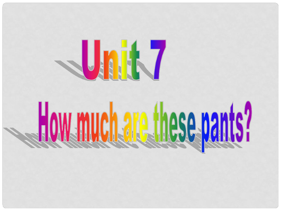 七年級英語上冊 unit7 How much are these pants課件 人教新目標版_第1頁